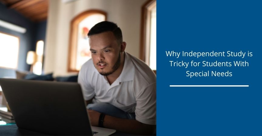 Why Independent Study is Tricky for Students With Special Needs