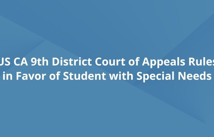 US CA 9th District Court of Appeals Rules in Favor of Student with Special Needs