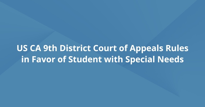 US CA 9th District Court of Appeals Rules in Favor of Student with Special Needs