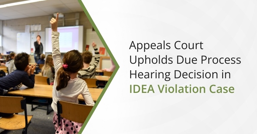 Appeals Court Upholds Due Process Hearing Decision in IDEA Violation Case