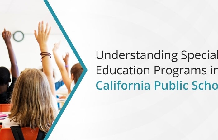 Understanding Special Education Programs in California Public Schools Understanding Special Education Programs in California Public Schools