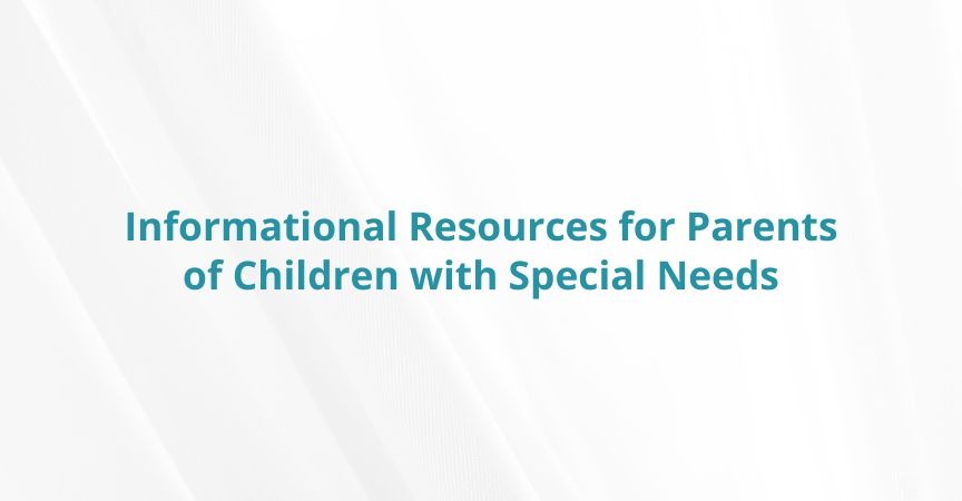 Informational Resources for Parents of Children with Special Needs
