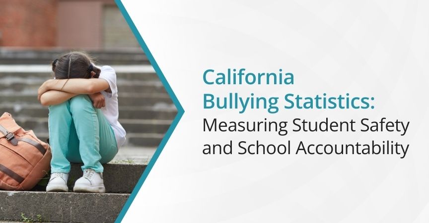 California Bullying Statistics: Measuring Student Safety and School Accountability California Bullying Statistics: Measuring Student Safety and School Accountability
